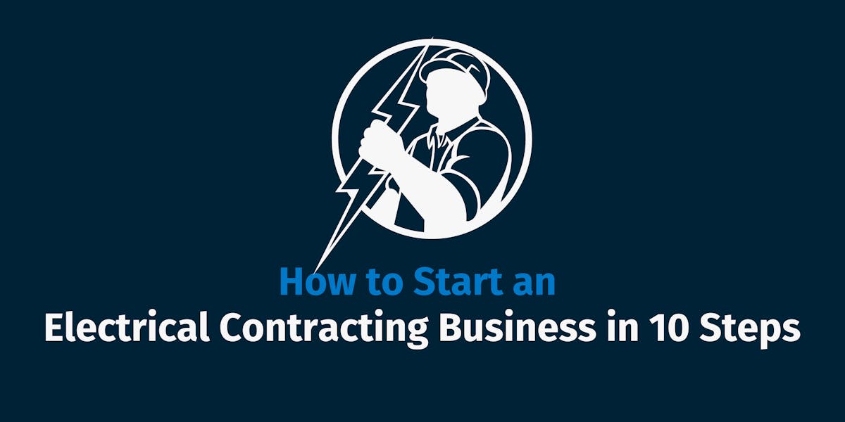 How to Start an Electrical Contracting Business in 10 Steps