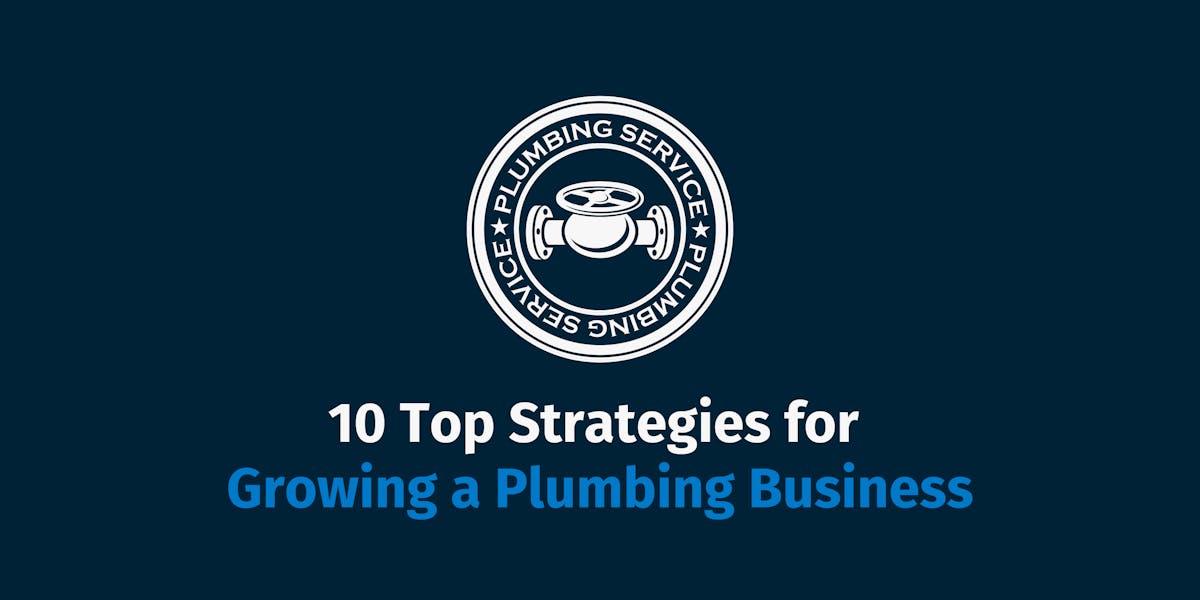 10 Top Strategies for Growing a Plumbing Business