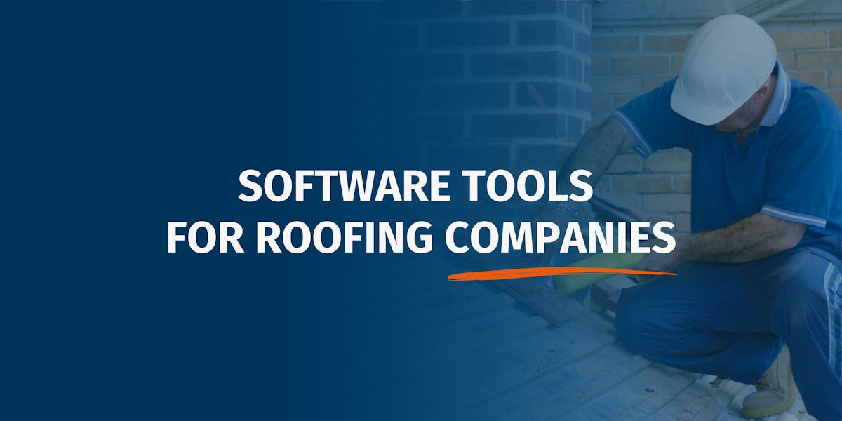 9 Best Software Tools for Roofing Companies