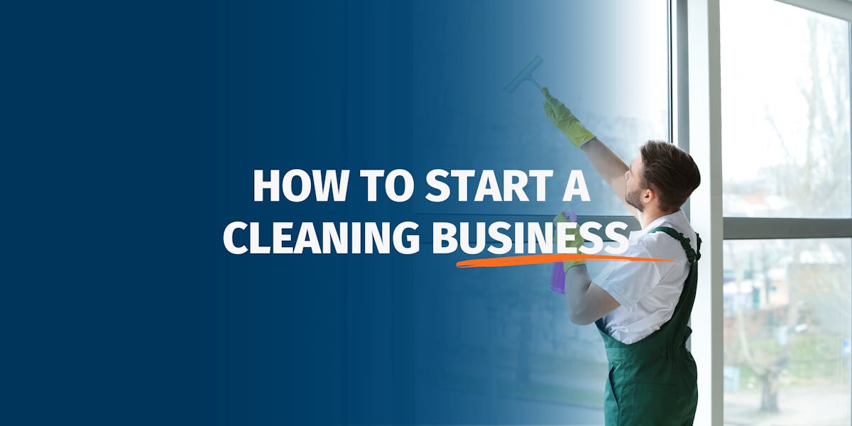 How to Start a Cleaning Business: 11 Tips for Growth
